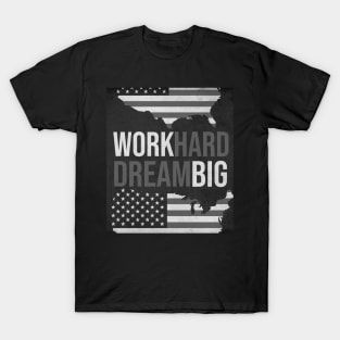 Work HARD Dream BIG T-Shirt